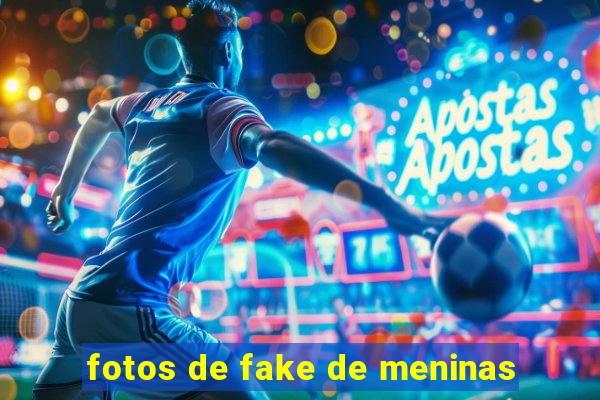 fotos de fake de meninas